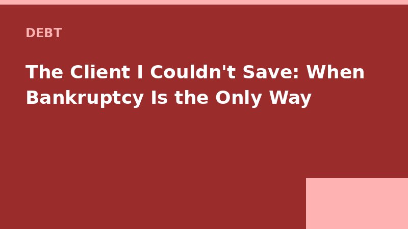 The Client I Couldn't Save: When Bankruptcy Is the Only Way — Loan Calc Tool
