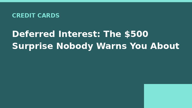 Deferred Interest: The $500 Surprise Nobody Warns You About — Loan Calc Tool