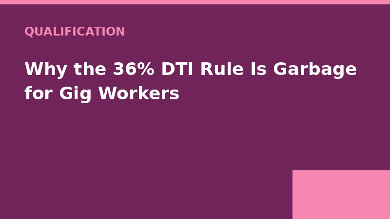 Why the 36% DTI Rule Is Garbage for Gig Workers — Loan Calc Tool