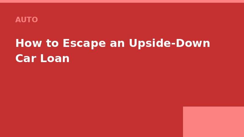 How to Escape an Upside-Down Car Loan — Loan Calc Tool