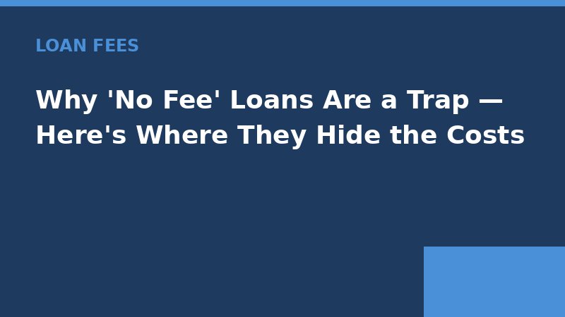 Why 'No Fee' Loans Are a Trap — Here's Where They Hide the Costs — Loan Calc Tool