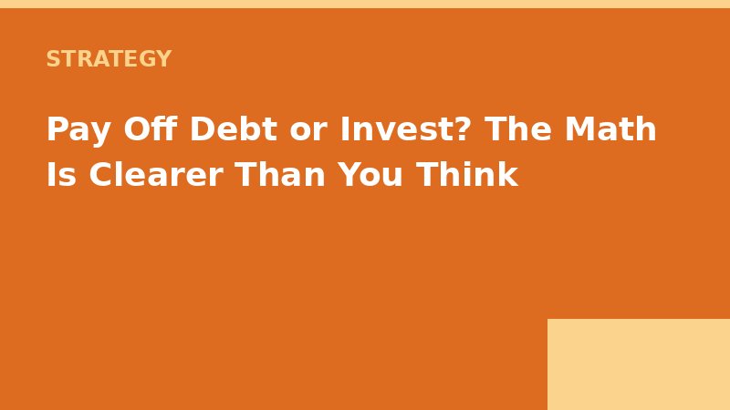 Pay Off Debt or Invest? The Math Is Clearer Than You Think — Loan Calc Tool