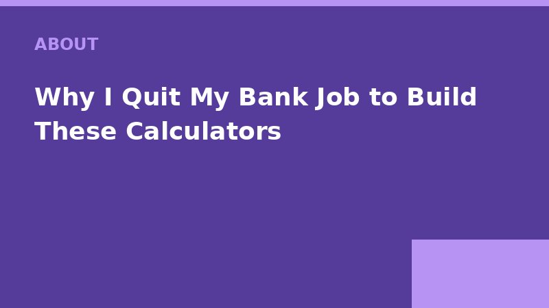 Why I Quit My Bank Job to Build These Calculators — Loan Calc Tool
